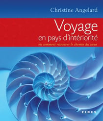 Voyage en pays d'intériorité - ou comment retrouver le chemin du coeur