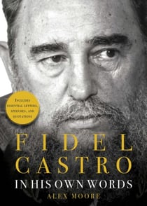 Fidel Castro - In His Own Words