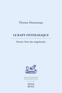 Le rapt ontologique - PENSER L'ÊTRE DES SINGULARITÉS