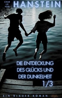 Die Entdeckung des Glücks und der Dunkelheit - Ein blauer Roman 1/3 - Emotional fesselnde Coming-of Age Romance