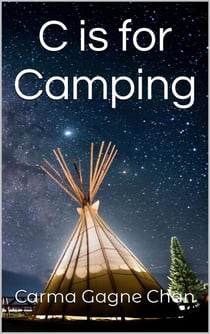 C is for Camping - Gramma Carmels Picture Books, #3
