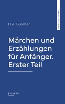 Märchen und Erzählungen für Anfänger. Erster Teil