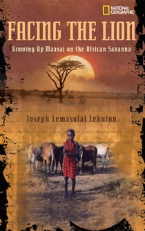 Facing the Lion - Growing Up Maasai on the African Savanna