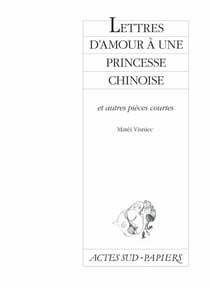 Lettres d'amour à une princesse chinoise - et autres pièces courtes