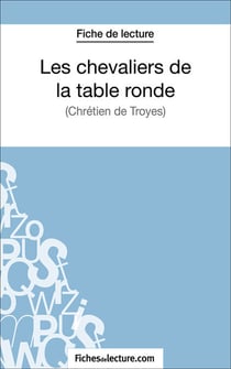 Les chevaliers de la table ronde - Analyse complète de l'oeuvre