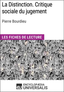 La Distinction. Critique sociale du jugement de Pierre Bourdieu - Les Fiches de lecture d'Universalis