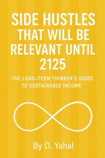 Side Hustles That Will Be Relevant Until 2125