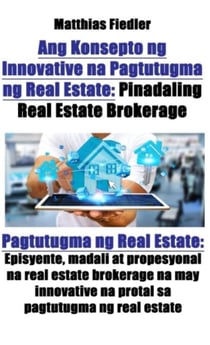 Ang Konsepto ng Innovative na Pagtutugma ng Real Estate:  Pinadaling Real Estate Brokerage