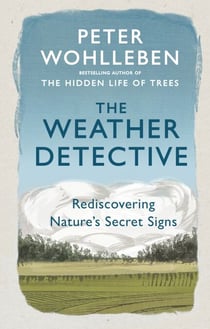 The Weather Detective - Rediscovering Nature’s Secret Signs