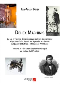 Dei ex Machinis - Volume III – De Jean-Baptiste Schwilgué au milieu du XXe siècle