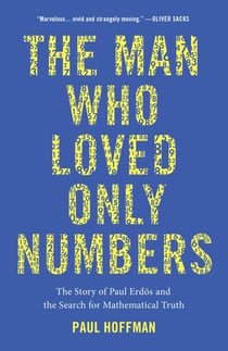 The Man Who Loved Only Numbers - The Story of Paul Erdos and the Search for Mathematical Truth