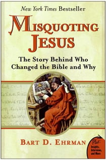 Misquoting Jesus - The Story Behind Who Changed the Bible and Why