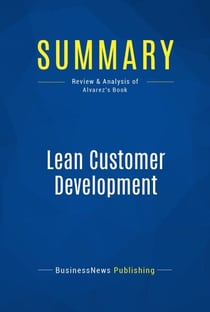 Summary: Lean Customer Development - Review and Analysis of Alvarez's Book