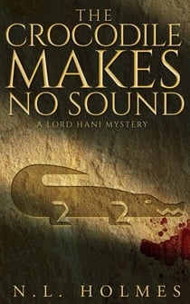 The Crocodile Makes No Sound - The Lord Hani Mysteries