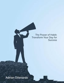The Power of Habit: Transform Your Day for Success