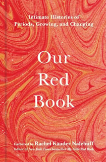 Our Red Book - Intimate Histories of Periods, Growing & Changing