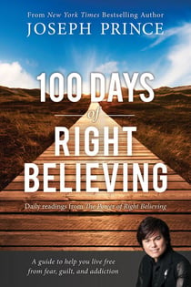 100 Days of Right Believing - Daily Readings from The Power of Right Believing