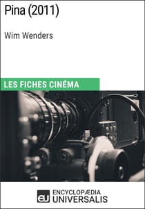 Pina de Wim Wenders - Les Fiches Cinéma d'Universalis