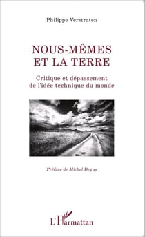 Nous-mêmes et la terre - Critique et dépassement de l'idée technique du monde