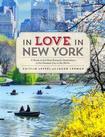In Love in New York - A Guide to the Most Romantic Destinations in the Greatest City in the World