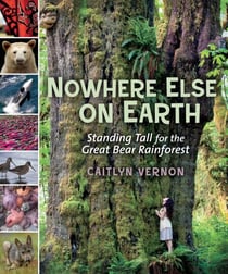 Nowhere Else on Earth - Standing Tall for the Great Bear Rainforest