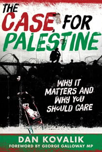 The Case for Palestine - Why It Matters and Why You Should Care