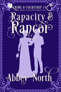 Rapacity & Rancor: A Pride & Prejudice Variation - Crime & Courtship, #1