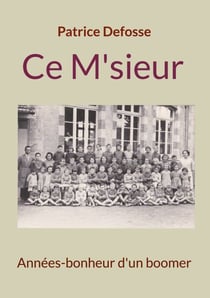 Ce M'sieur - Années-bonheur d'un boomer
