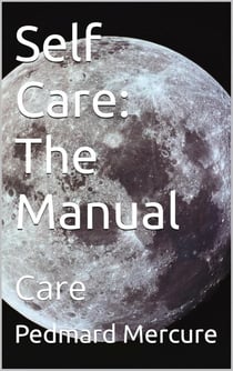 Self Care: The Manual