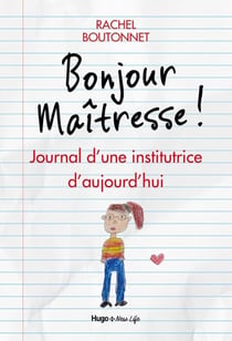 Bonjour maitresse ! - Journal d'une institutrice d'aujourd'hui - Journal d'une institutrice d'aujourd'hui