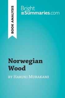 Norwegian Wood by Haruki Murakami (Book Analysis) - Detailed Summary, Analysis and Reading Guide