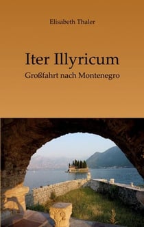 Iter Illyricum - Eine Reise durch Montenegro