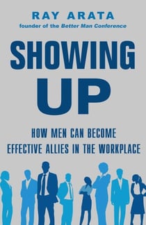 Showing Up - How Men Can Become Effective Allies in the Workplace