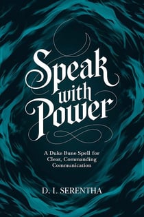 Speak with Power: A Duke Bune Spell for Clear, Commanding Communication - Duke Bune Duchess Bune, #2