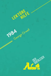 1984 von George Orwell (Lektürehilfe) - Detaillierte Zusammenfassung, Personenanalyse und Interpretation