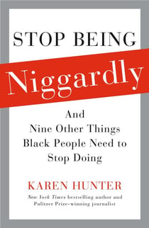 Stop Being Niggardly - And Nine Other Things Black People Need to Stop Doing