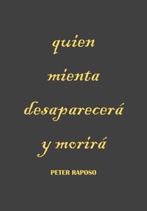 Quien mienta desaparecerá y morirá