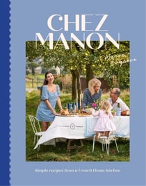 Chez Manon - Simple Recipes From A French Home Kitchen