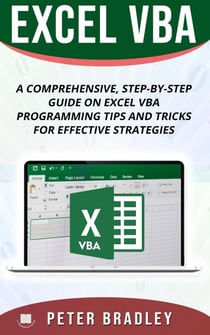 Excel VBA - A Step-by-Step Comprehensive Guide on Excel VBA Programming Tips and Tricks for Effective Strategies - 3