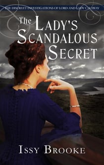 The Lady's Scandalous Secret - The Discreet Investigations of Lord and Lady Calaway, #7