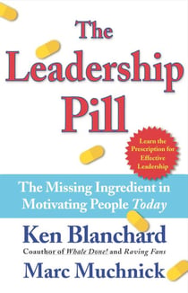 The Leadership Pill - The Missing Ingredient in Motivating People Today