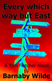 Every Which Way but East - The Tom Fletcher Stories, #3