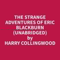 The Strange Adventures of Eric Blackburn (Unabridged)