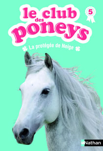 le club des poneys t5 : la protegee de neige - La protégée de Neige