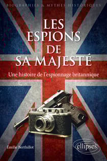 Les espions de sa majesté - Une histoire de l'espionnage britannique