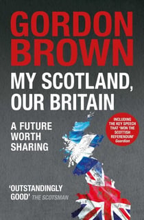 My Scotland, Our Britain - A Future Worth Sharing
