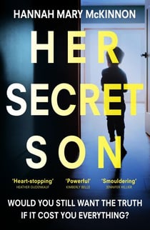Her Secret Son - A totally gripping domestic psychological thriller with a twist that will take your breath away