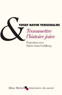 Transmettre l'histoire juive - Entretiens avec Sylvie Anne Goldberg. Suivi de Clio et les juifs. Réflexions sur l'historiographie juive au XVIème siècle