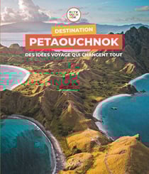 Destination Petaouchnok - Les spots préférés du réseau qui bouscule les voyages