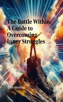 The Battle Within: A Guide to Overcoming Inner Struggles